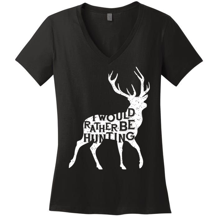 I Would Rather Be Hunting Women's V-Neck T-Shirt