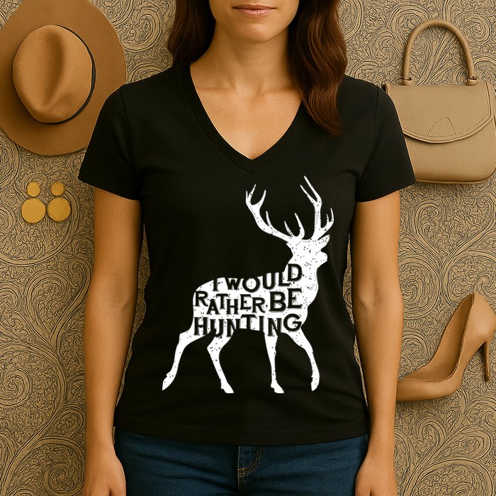 I Would Rather Be Hunting Women's V-Neck T-Shirt