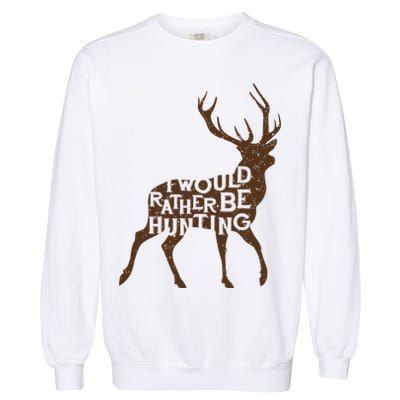 I Would Rather Be Hunting Garment-Dyed Sweatshirt