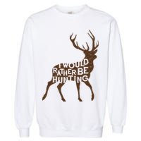 I Would Rather Be Hunting Garment-Dyed Sweatshirt