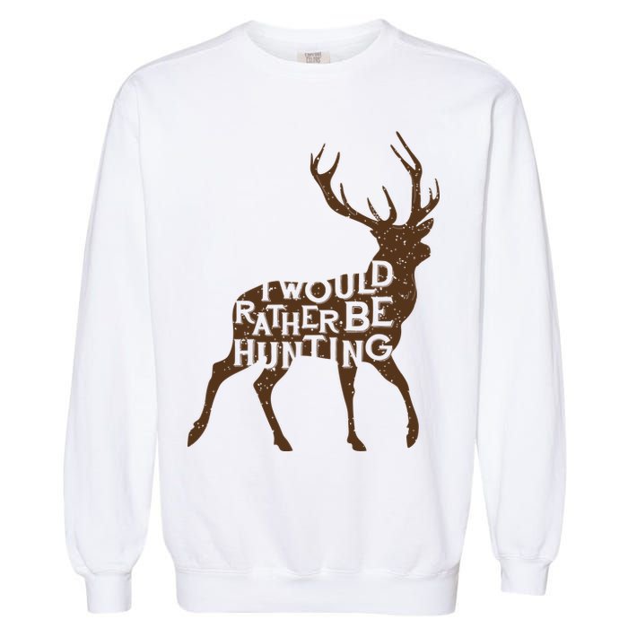 I Would Rather Be Hunting Garment-Dyed Sweatshirt