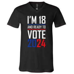 IM 18 And Ready To Vote 2024 V-Neck T-Shirt