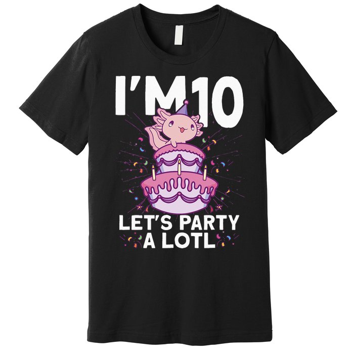 Im 10 Bday Axolotl Party Cute 10th Birthday Kids Axolotl Premium T-Shirt