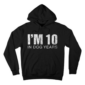 I'm 10 In Dog Years Funny 70th Birthday Gift shirt Hoodie