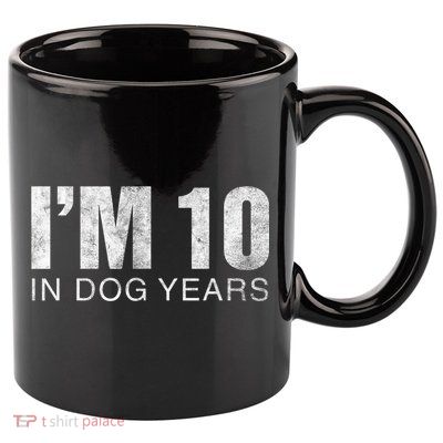 I'm 10 In Dog Years Funny 70th Birthday Gift shirt 11oz C Handle Ceramic Mug