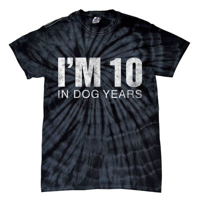 I'm 10 In Dog Years Funny 70th Birthday Gift shirt Tie-Dye T-Shirt