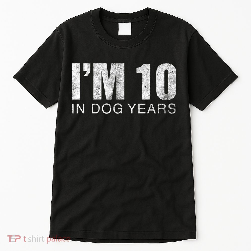 I'm 10 In Dog Years Funny 70th Birthday Gift shirt Tall T-Shirt