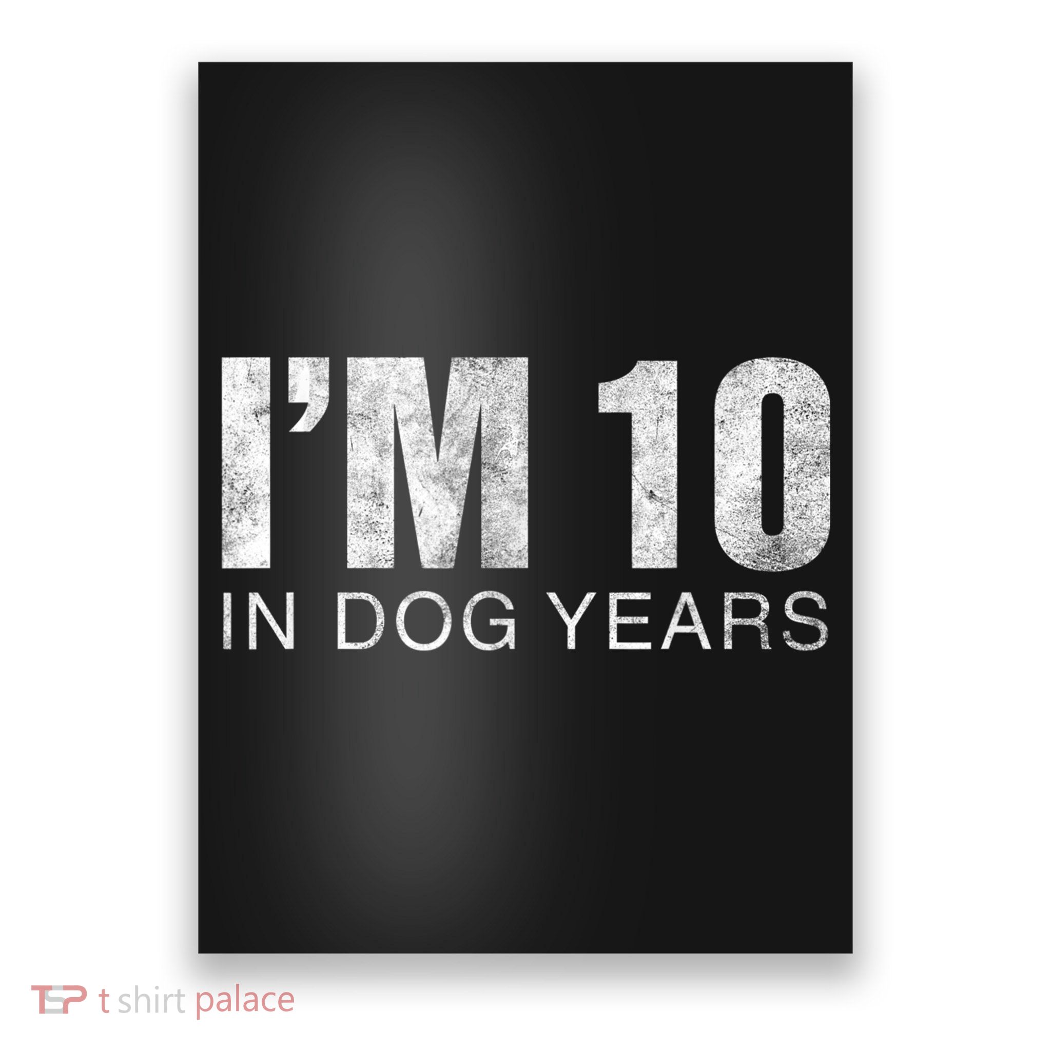 I'm 10 In Dog Years Funny 70th Birthday Gift shirt Poster