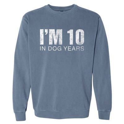 I'm 10 In Dog Years Funny 70th Birthday Gift shirt Garment-Dyed Sweatshirt