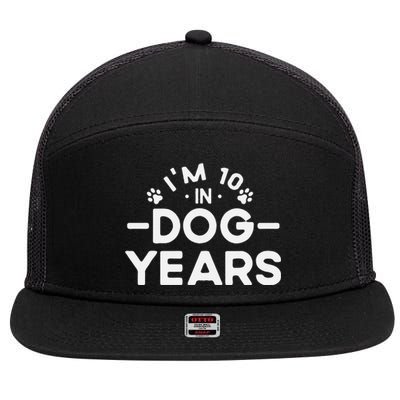 Im 10 In Dog Years Funny 70th Birthday 70 Years Old 7 Panel Mesh Trucker Snapback Hat