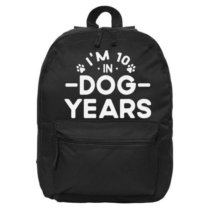 Im 10 In Dog Years Funny 70th Birthday 70 Years Old 16 in Basic Backpack