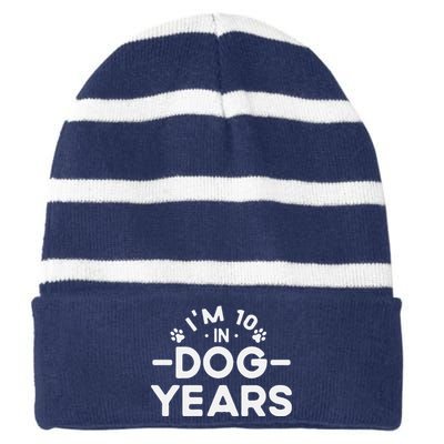 Im 10 In Dog Years Funny 70th Birthday 70 Years Old Striped Beanie with Solid Band