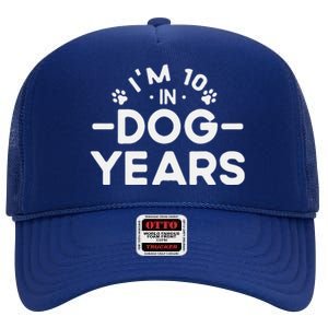 Im 10 In Dog Years Funny 70th Birthday 70 Years Old High Crown Mesh Back Trucker Hat