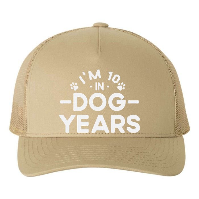 Im 10 In Dog Years Funny 70th Birthday 70 Years Old Yupoong Adult 5-Panel Trucker Hat