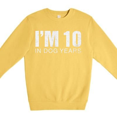 Im 10 In Dog Years Funny 70th Birthday Gift Premium Crewneck Sweatshirt