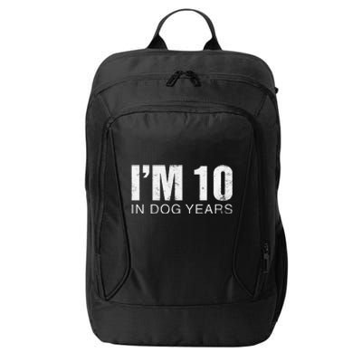 Im 10 In Dog Years Funny 70th Birthday Gift City Backpack