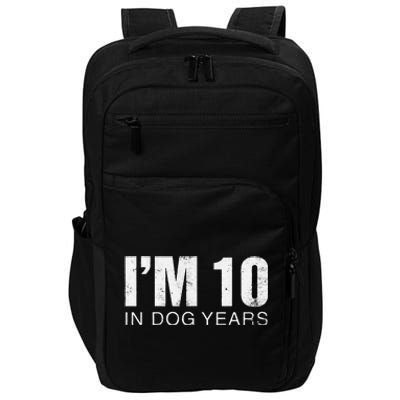 Im 10 In Dog Years Funny 70th Birthday Gift Impact Tech Backpack