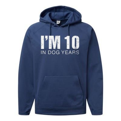 Im 10 In Dog Years Funny 70th Birthday Gift Performance Fleece Hoodie