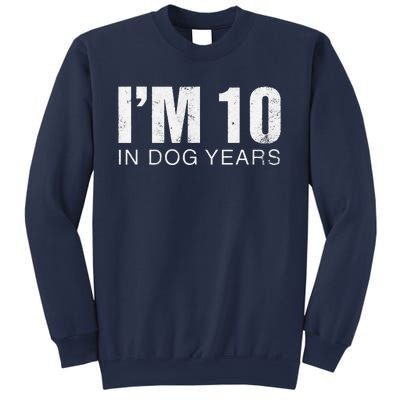 Im 10 In Dog Years Funny 70th Birthday Gift Sweatshirt