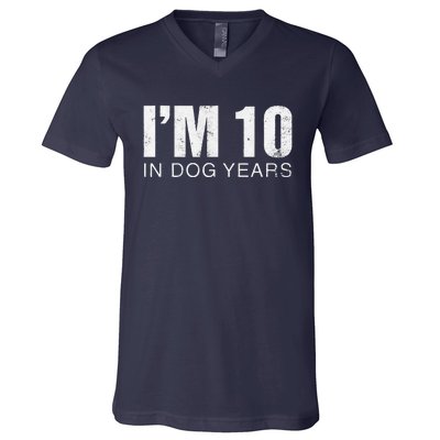 Im 10 In Dog Years Funny 70th Birthday Gift V-Neck T-Shirt