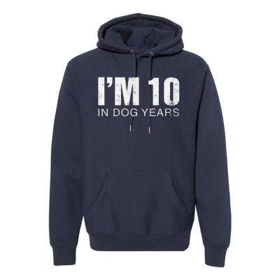 Im 10 In Dog Years Funny 70th Birthday Gift Premium Hoodie