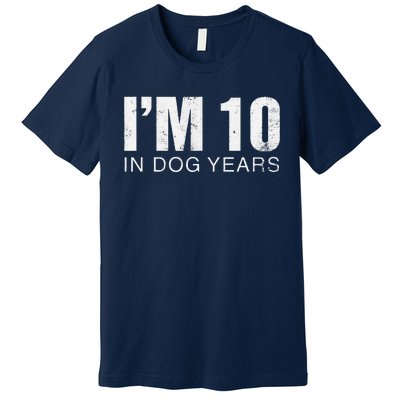 Im 10 In Dog Years Funny 70th Birthday Gift Premium T-Shirt