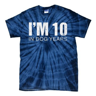 Im 10 In Dog Years Funny 70th Birthday Gift Tie-Dye T-Shirt