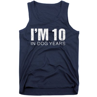 Im 10 In Dog Years Funny 70th Birthday Gift Tank Top