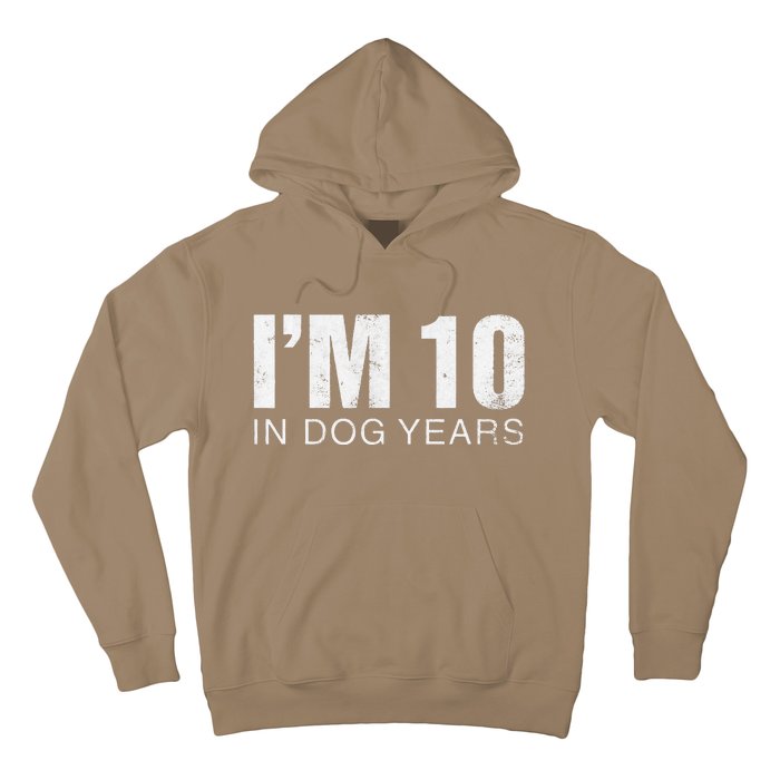 Im 10 In Dog Years Funny 70th Birthday Gift Hoodie