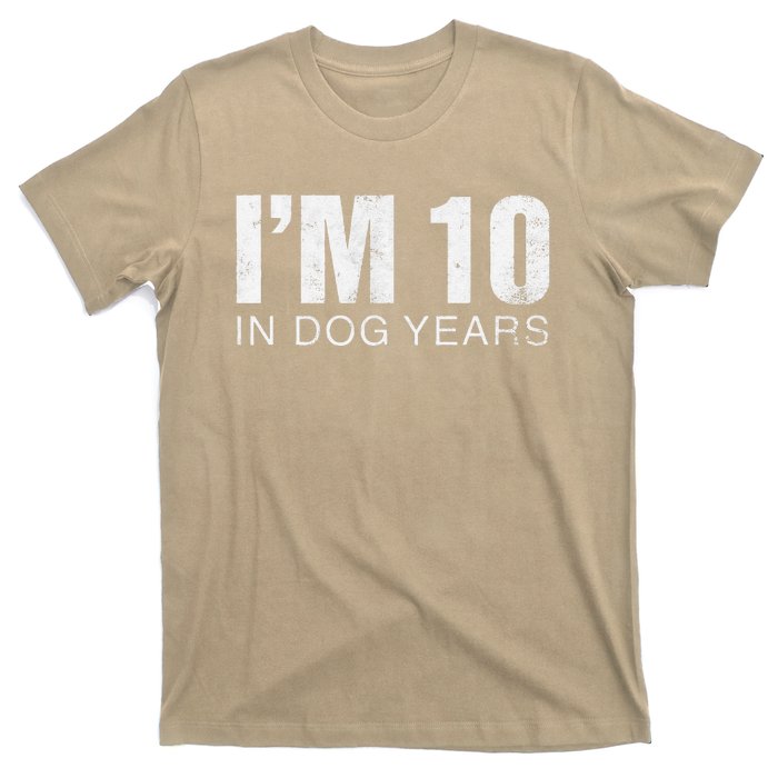 Im 10 In Dog Years Funny 70th Birthday Gift T-Shirt