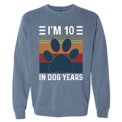 I'm 10 In Dog Years 70th Birthday Vintage Funny 70 Year Old Garment-Dyed Sweatshirt