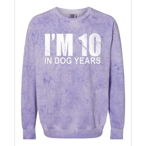 Im 10 In Dog Years Funny Birthday Colorblast Crewneck Sweatshirt