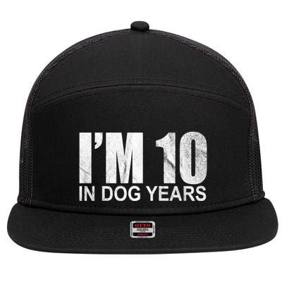 Im 10 In Dog Years Funny Birthday 7 Panel Mesh Trucker Snapback Hat
