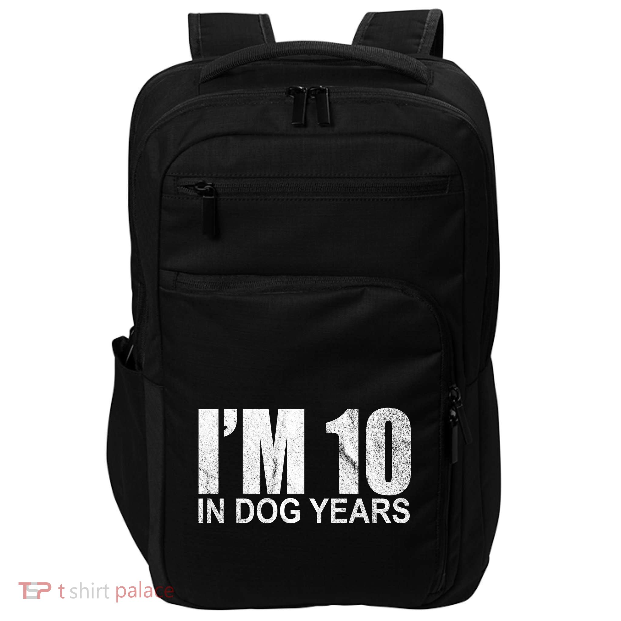 Im 10 In Dog Years Funny Birthday Impact Tech Backpack