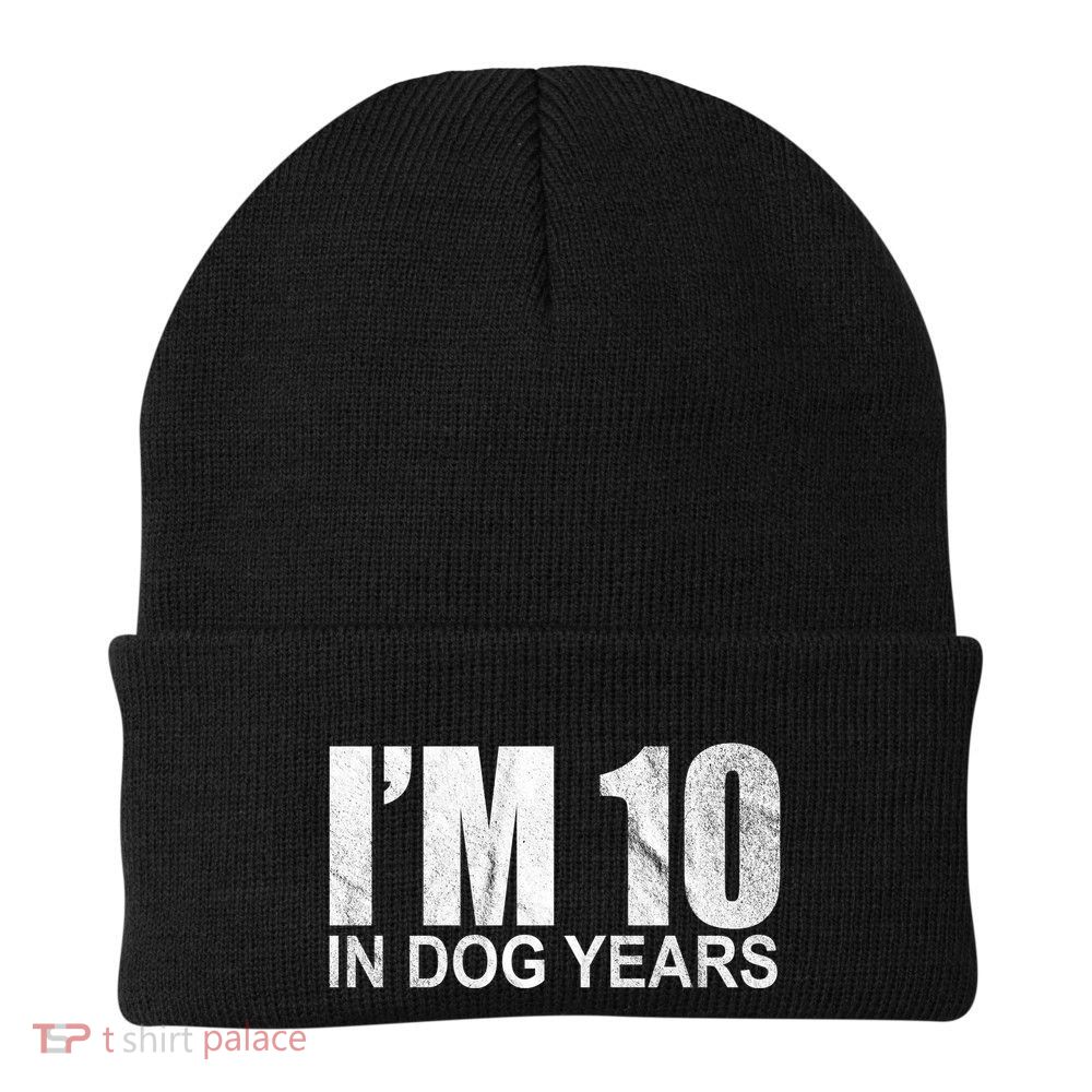 Im 10 In Dog Years Funny Birthday Knit Cap Winter Beanie