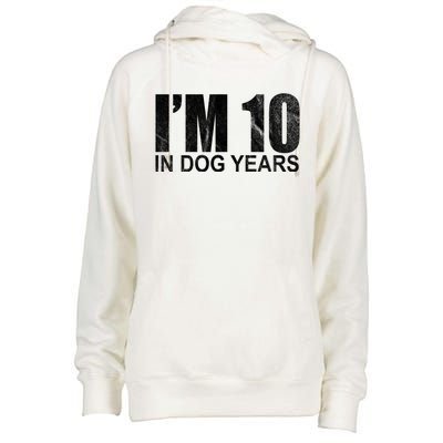 Im 10 In Dog Years Funny Birthday Womens Funnel Neck Pullover Hood