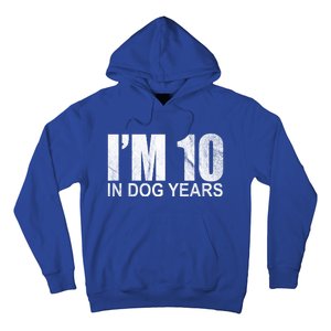 Im 10 In Dog Years Funny Birthday Hoodie