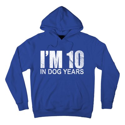 Im 10 In Dog Years Funny Birthday Hoodie