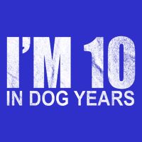 Im 10 In Dog Years Funny Birthday Long Sleeve Shirt