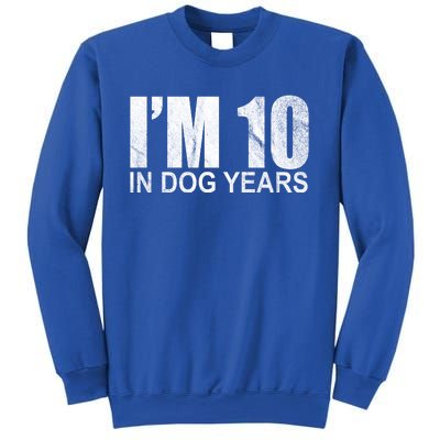 Im 10 In Dog Years Funny Birthday Sweatshirt