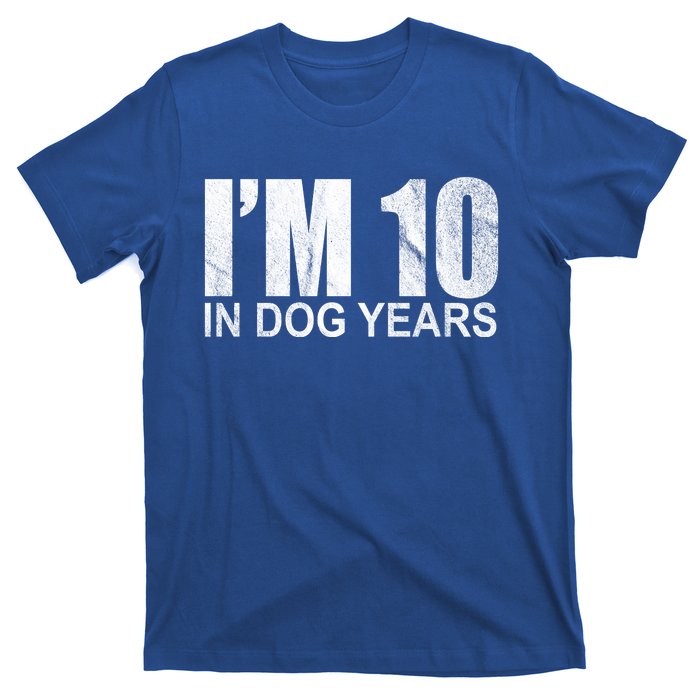 Im 10 In Dog Years Funny Birthday T-Shirt