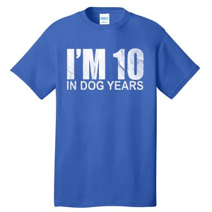 Im 10 In Dog Years Funny Birthday Tall T-Shirt