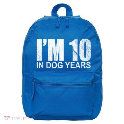 Im 10 In Dog Years Funny Birthday 16 in Basic Backpack