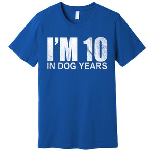 Im 10 In Dog Years Funny Birthday Premium T-Shirt