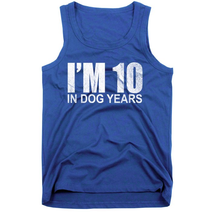 Im 10 In Dog Years Funny Birthday Tank Top