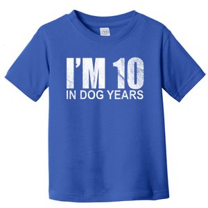 Im 10 In Dog Years Funny Birthday Toddler T-Shirt