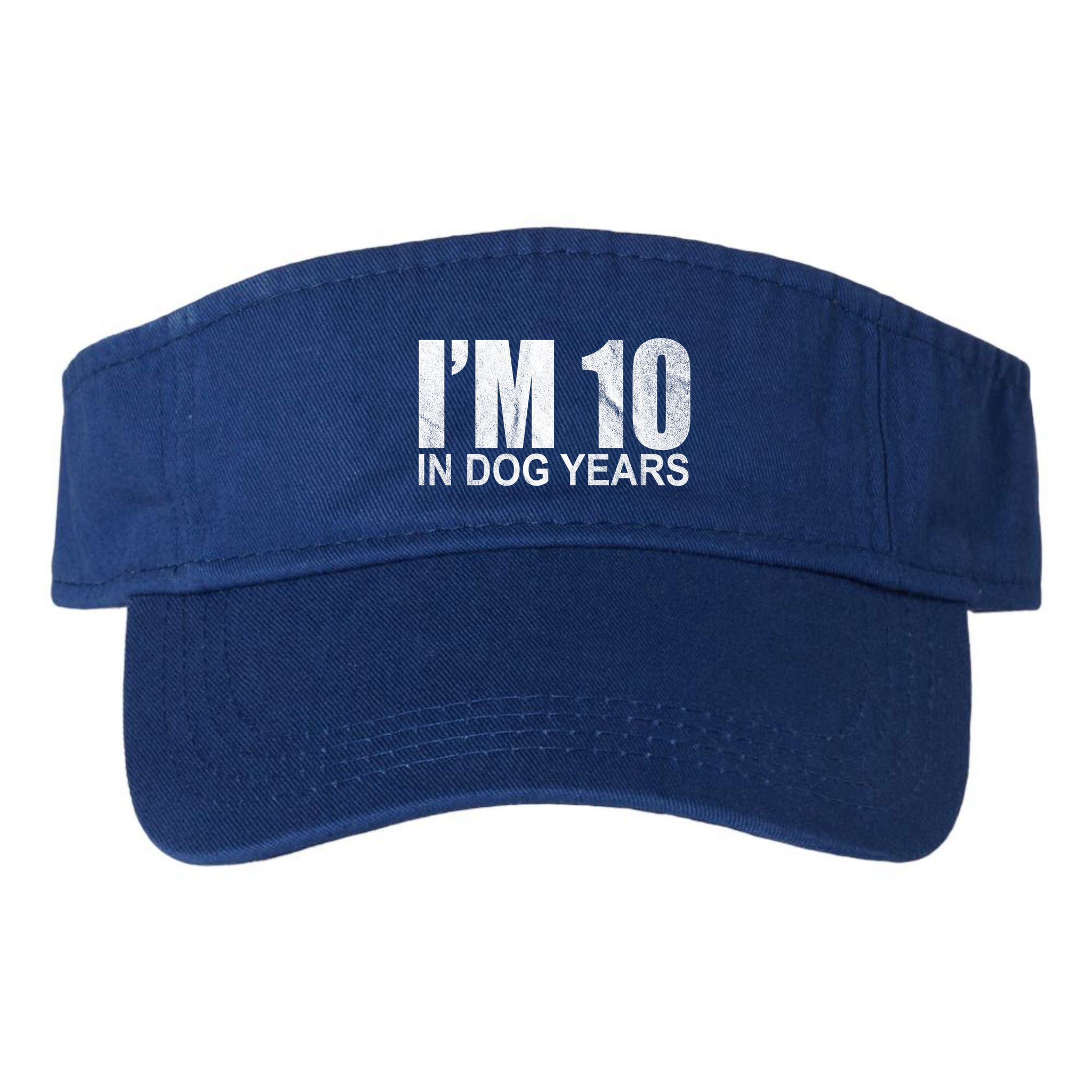 Im 10 In Dog Years Funny Birthday Visor