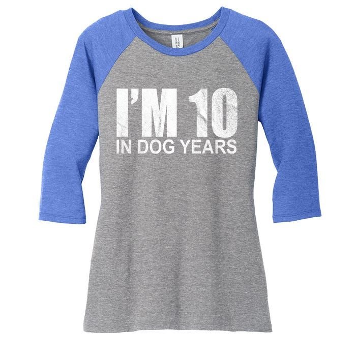 Im 10 In Dog Years Funny Birthday Women's Tri-Blend 3/4-Sleeve Raglan Shirt