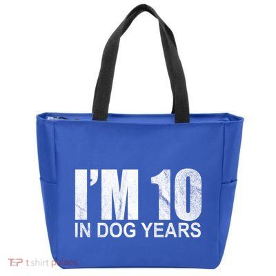 Im 10 In Dog Years Funny Birthday Zip Tote Bag