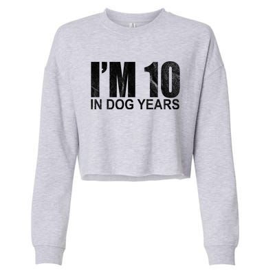 Im 10 In Dog Years Funny Birthday Cropped Pullover Crew